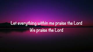 Phil Wickham  Praise The Lord with lyrics2023 [upl. by Nothgierc]