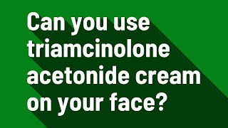 Can you use triamcinolone acetonide cream on your face [upl. by Krein]