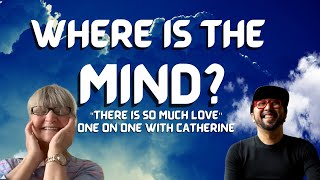 Where is the mind 11 w Catherine  Nonduality [upl. by Ahseid981]