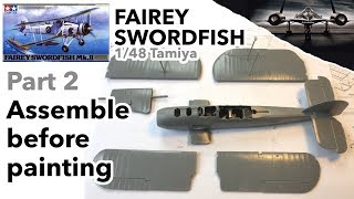 Fairey Swordfish 148 Tamiya  Part 2  Assemble before painting  Full scale model kit build [upl. by Akoek]