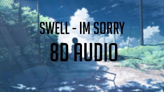 swell – im sorry 「 8D Audio」✔ [upl. by Ailey]