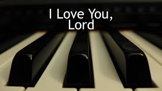 I Love You Lord  piano instrumental song with lyrics [upl. by Fisch]