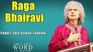 Raga Bhairavi  Pandit Shiv Kumar Sharma Album The Last Word In Santoor  Music Today [upl. by Nodmac502]