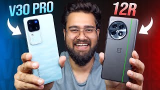 vivo V30 Pro vs OnePlus 12R Full Comparison ⚡ Rukk Jao Galti Maat Karna 😱 [upl. by Yrallam]