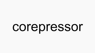 How to pronounce corepressor [upl. by Ataynik]