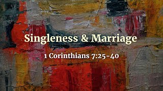 I Corinthians 7 2540  Singleness amp Marriage [upl. by Frantz797]