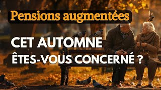 Pensions augmentées cet automne  êtesvous concerné [upl. by Dreyer368]