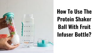 How To Use The Protein Shaker Ball With Fruit Infuser Bottle [upl. by Assenad92]