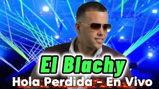 El Blachy  Hola Perdida En Vivo [upl. by Atwood]