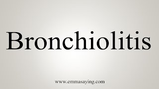 How To Say Bronchiolitis [upl. by Kliber]