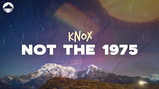 Knox  Not The 1975  Lyrics [upl. by Atsylak]