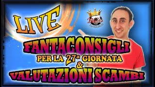 LIVE FANTACALCIO  CONSIGLI su chi SCHIERARE 27 GIORNATA [upl. by Euqirat]