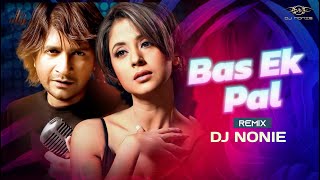 Bas Ek Pal  Remix Dj Nonie  Sanjay Suri amp Urmila Matondkar  KK [upl. by Calvin233]