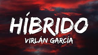 Virlán García  Híbrido LetraLyrics [upl. by Naerad464]