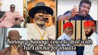 WAHALA AS KANAYO O KANAYO VOWS TO DEAL WITH YUL EDOCHIE FOR INSULTING HIM [upl. by Stier]