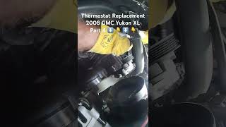 Part 3 Thermostat Replacement 2008 GMC Yukon XL [upl. by Ial]