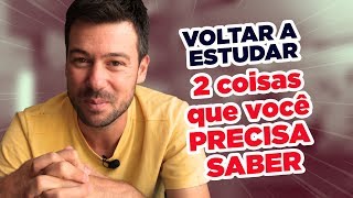 VOLTAR A ESTUDAR duas coisas que você PRECISA saber [upl. by Dedrick]