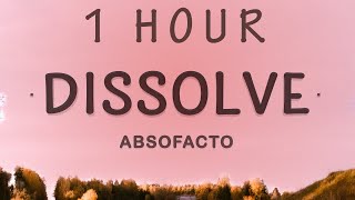 1 HOUR 🕐  Absofacto  Dissolve Lyrics [upl. by Avraham591]