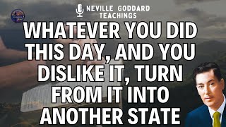 NEVILLE GODDARD How to move from one STATE to the state you want to EXTERNALIZE [upl. by Oznofla]