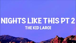 The Kid LAROI  NIGHTS LIKE THIS PT 2 Lyrics [upl. by Ibbed]