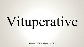 How To Pronounce Vituperative [upl. by Rosse]