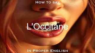 How to pronounce LOccitane 🤔 [upl. by Tris400]