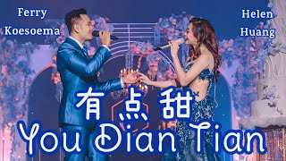 You Dian Tian 有点甜 Helen Huang ft Ferry  Live Performance Lagu Mandarin Lirik Terjemahan [upl. by Eisor]