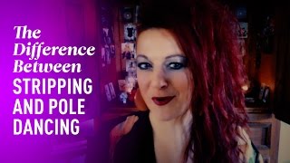 The Difference Between Stripping and Pole Dancing [upl. by Deaner]