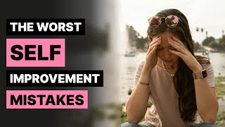 8 Worst Self Improvement Mistakes And How to Overcome Them [upl. by Rolph]