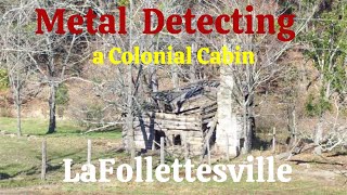 1790 Revolutionary and Confederate LaFollette Cabin and finding Civil War artifacts Part 1 [upl. by Cochrane409]