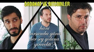 Hani Çarşamba günü her şey yoluna girecekti 2Bölüm Sadakat ve Bitcoinler [upl. by Ihskaneem913]