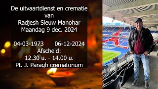 De uitvaartdienst en crematie van Radjesh Sieuw Manohar Maandag 9 dec 2024 [upl. by Ekusoyr]