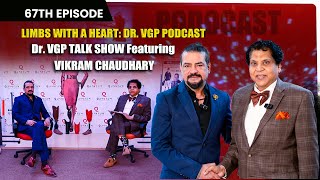 Limbs with a Heart Dr VGP Podcast The Dr VGP TALK SHOWs 67th Episode Featuring Vikram Chaudhary [upl. by Eissahc]