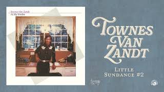 Townes Van Zandt  Little Sundance 2 Official Audio [upl. by Saitam]