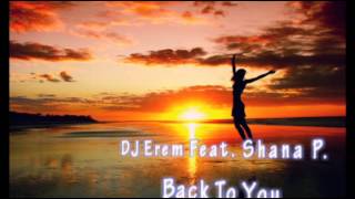 DJ Erem feat Shana P  Back To You Thomas Grand Radio Edit [upl. by Pierrepont45]