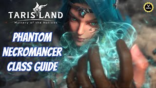 Phantom Necromancer Class Guide Healer amp DPS Tarisland [upl. by Otreblig827]