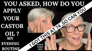 YOU ASKED  HOW DO YOU APPLY YOUR CASTOR OIL  MY EVENING ROUTINE AT 74 [upl. by Attehcram]