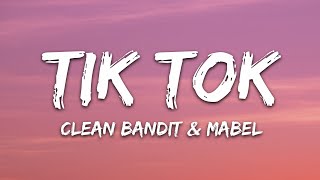 Clean Bandit amp Mabel  Tick Tock Lyrics feat 24kGoldn [upl. by Itsrik]