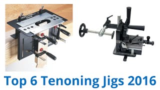 6 Best Tenoning Jigs  Fall 2016 [upl. by Haroldson]