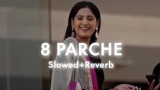 8 Parche  Slowedreverb  Baani Sandhu Panjabi song  Lofi Music  lofilofisong trending [upl. by Emyam]