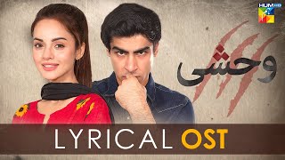 Wehshi   Lyrical OST 🎵   Singer Asrar Shah amp Warda Lodhi Composer Naveed Nashad  HUM TV [upl. by Siravart]