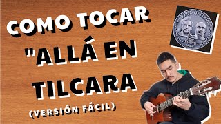 COMO TOCAR quotALLÁ EN TILCARAquot  Clases de Guitarra para principiantes N°19 [upl. by Baerl]