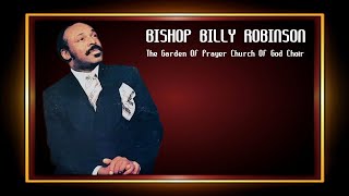 Just Remember  Bishop Billy Robinson and The Garden Of Prayer Church Of God Choir [upl. by Ycnay]