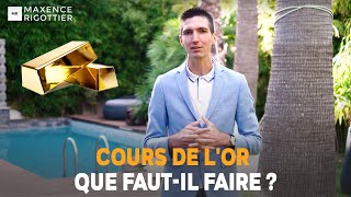 COURS de lOR au PLUS HAUT  Que fautil FAIRE [upl. by Retlaw]