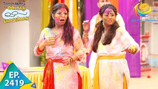 Taarak Mehta Ka Ooltah Chashmah  Episode 2419  Full Episode [upl. by Haimaj]