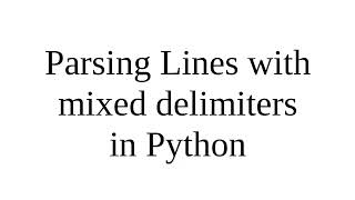 Parsing Lines with mixed delimiters in Python [upl. by Cacilia638]