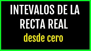 📌 INTERVALOS en la RECTA REAL desde cero aprende TODO con ejemplos matematicas [upl. by Eemaj933]