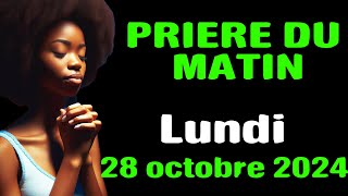 PRIERE DU MATIN  Lundi 28 Octobre 2024 Pour confier sa journée à DIEU [upl. by Etnad172]