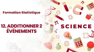 FORMATION STATISTIQUE  ADDITIONNER 2 ÉVÉNEMENTS 12 [upl. by Leblanc]