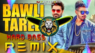 Bawli Tared Dj Remix Hard Bass 👊 Power Punch  Full Vibration Mix  Dj King Mahendergarh [upl. by Herries503]